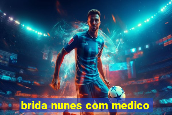 brida nunes com medico